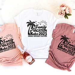 family vacation 2023 making memories together shirt, custom family vacation shirts, cus