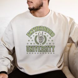 fatherhood university, skeleton dad shirt, skull dad sweatshirt, fathers day shirt,