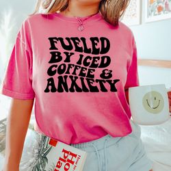 fueled by iced coffee and anxiety sweatshirt, coffe anxiety shirt, coffee and anxiety s