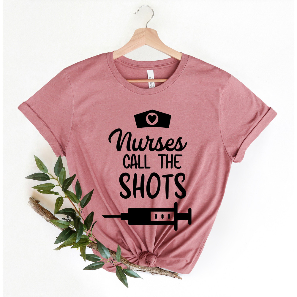 Funny Nurse Shirt,Nurses Call the Shots Shirts,Healthcare Workers Shirt,Nurselife Shirts,Inspirational Nurse Shirt,Nurse Shirts,RN Shirts - 2.jpg