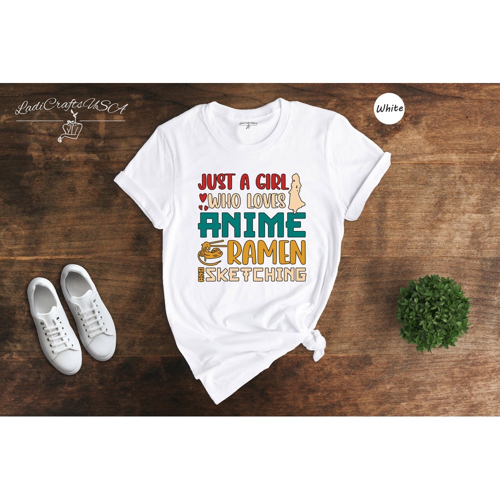 Just A Girl Who Loves Anime Ramen And Sketching T-shirt, Anime Girl Shirt, Ramen Lover Shirt, Anime Lover Gift, Sketching Tee - 1.jpg