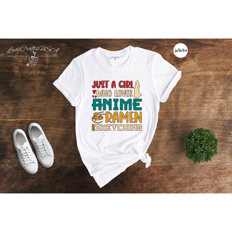Just A Girl Who Loves Anime Ramen And Sketching T-shirt, Anime Girl Shirt, Ramen Lover Shirt, Anime Lover Gift, Sketching Tee - 1.jpg