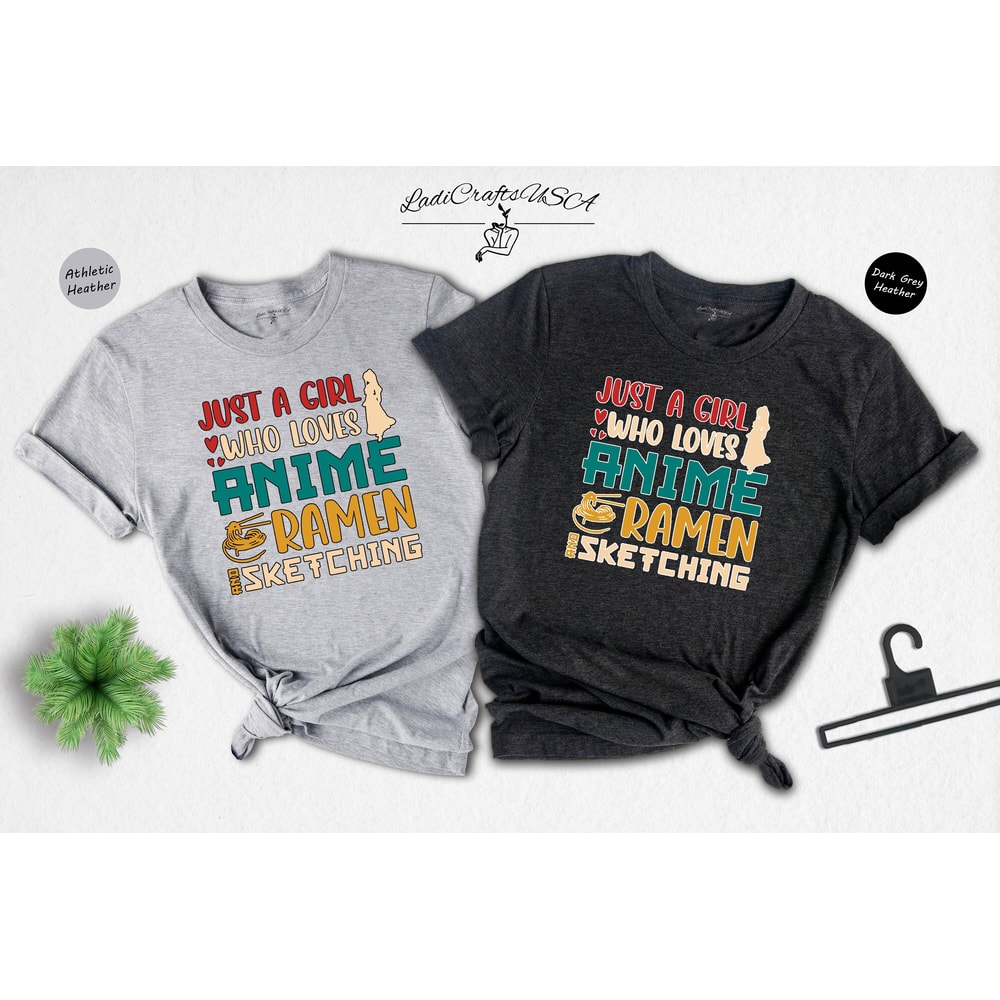 Just A Girl Who Loves Anime Ramen And Sketching T-shirt, Anime Girl Shirt, Ramen Lover Shirt, Anime Lover Gift, Sketching Tee - 8.jpg