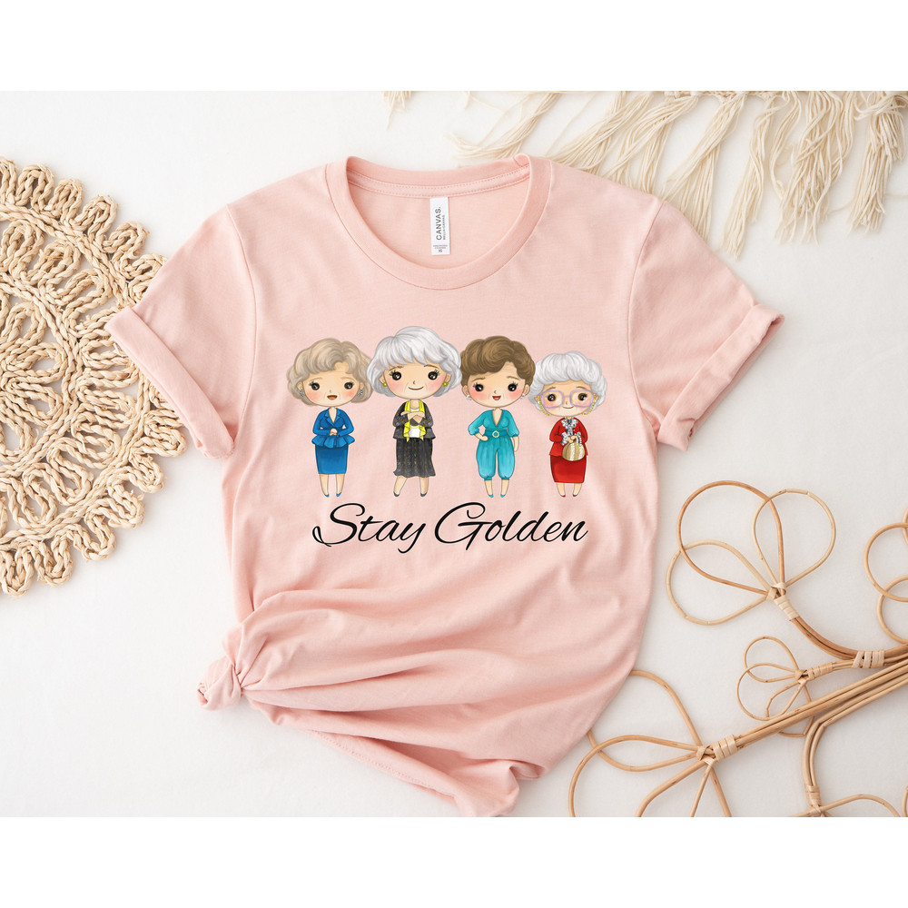 Golden Girls Shirt,Live Like Rose,Dress Like Blanche,Think Like Dorothy,The Golden Girls Shirt,Stay Golden Tee,Stay Golden shirt - 3.jpg