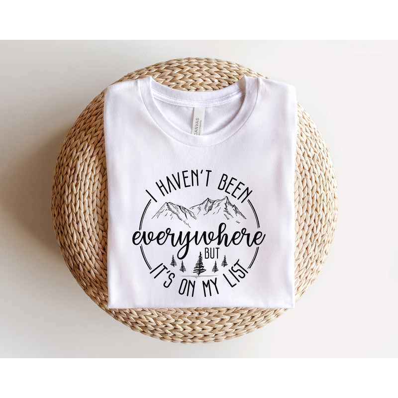 I Haven't Been Everywhere But It's On My List,Wanderlust Tshirt,World Traveler Shirt,Vacation Shirt,Adventure Shirt,Gift For Traveler,Family - 3.jpg