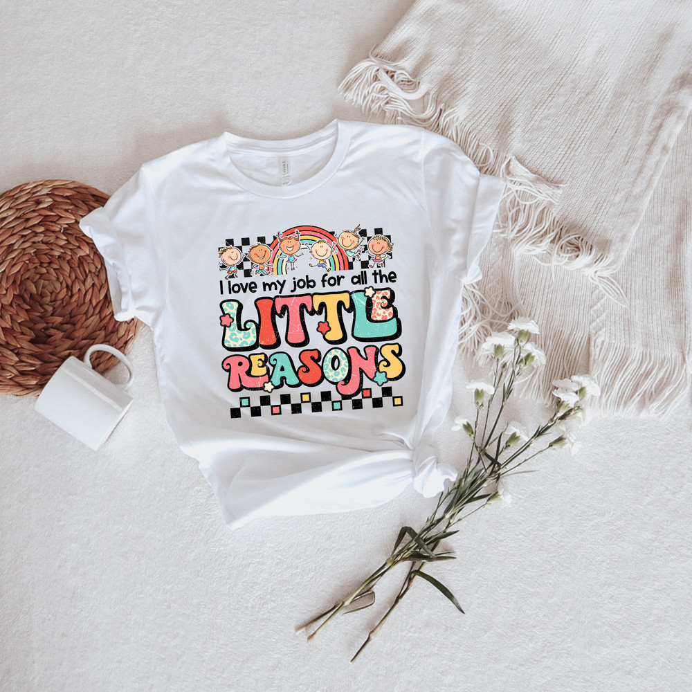 I Love My Job For All The Little Reasons Shirt,Starting School Rainbow Shirt,Happy First Day Of School,Inspirational Teacher Tee - 3.jpg