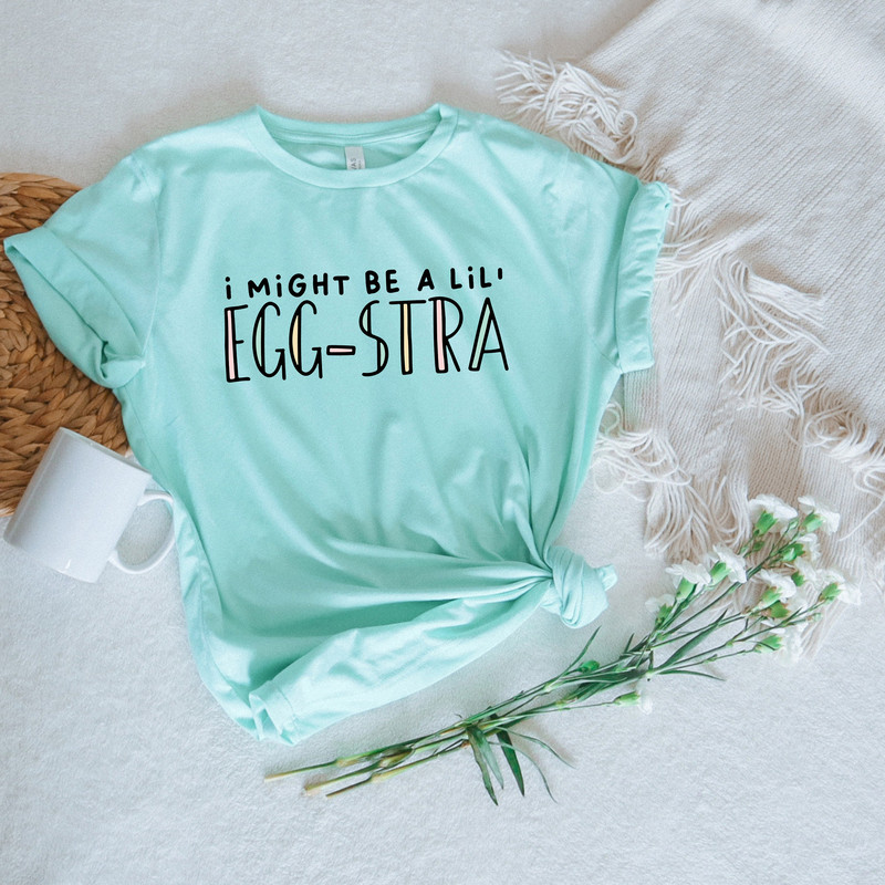 I Might Be A Lil Eggstra Tee,Funny Easter Shirt,Easter Egg Hunter Shirt,Womens Easter Crewneck,Gift For Easter,Unisex Matching Easter Shirts - 3.jpg