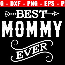 best mommy ever svg, mama svg, mother's day svg, love mom svg, dxf, png, eps, jpeg, cut file, cricut, silhouette