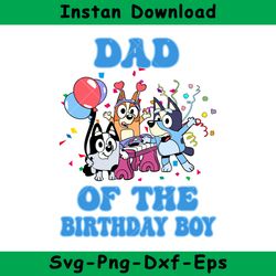 Dad Of The Birthday Boy Svg, Bluey Birthday Boy Svg, Birthday Boy Svg, Bluey Svg, Instant Download