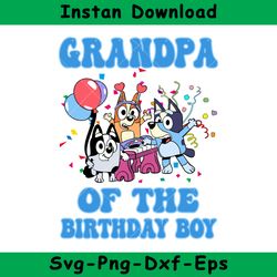 Grandpa Of The Birthday Boy Svg, Bluey Birthday Boy Svg, Birthday Boy Svg, Bluey Svg, Instant Download