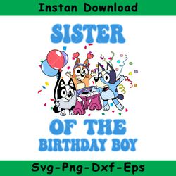 Sister Of The Birthday Boy Svg, Bluey Birthday Boy Svg, Birthday Boy Svg, Bluey Svg, Instant Download