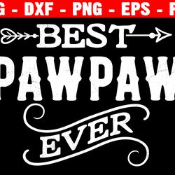 father's dad svg, best pawpaw ever father's day png file, instant download, cricut cut files, silhouette cut files