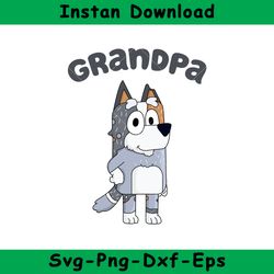 Bluey Grandpa Svg, Bluey, Blue, Bluey Svg, Blue Dog, Bluey Family, Instant Download, GR97