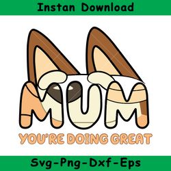 bluey mom you're doing great svg, bluey mom svg, bluey svg, instant download