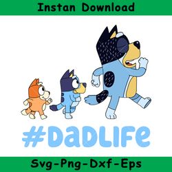 Bluey Dad Life Svg, Bluey, Blue, Bluey Svg, Blue Dog, Bluey Family, Instant Download, GR107