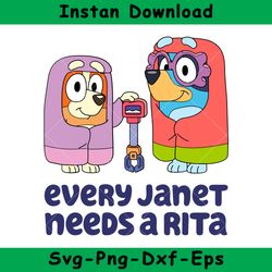 Every Janet Needs A Rita Bluey Svg, Bluey Grannies Janet and Rita Svg, Bluey Svg, Instant Download