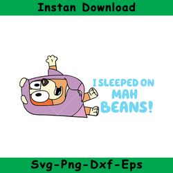 I Sleeped On My Beans Bluey Svg, Bluey Granny Rita Svg, Bluey Svg, Instant Download