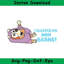 i sleeped on my beans bluey svg, bluey granny rita svg, bluey svg, instant download