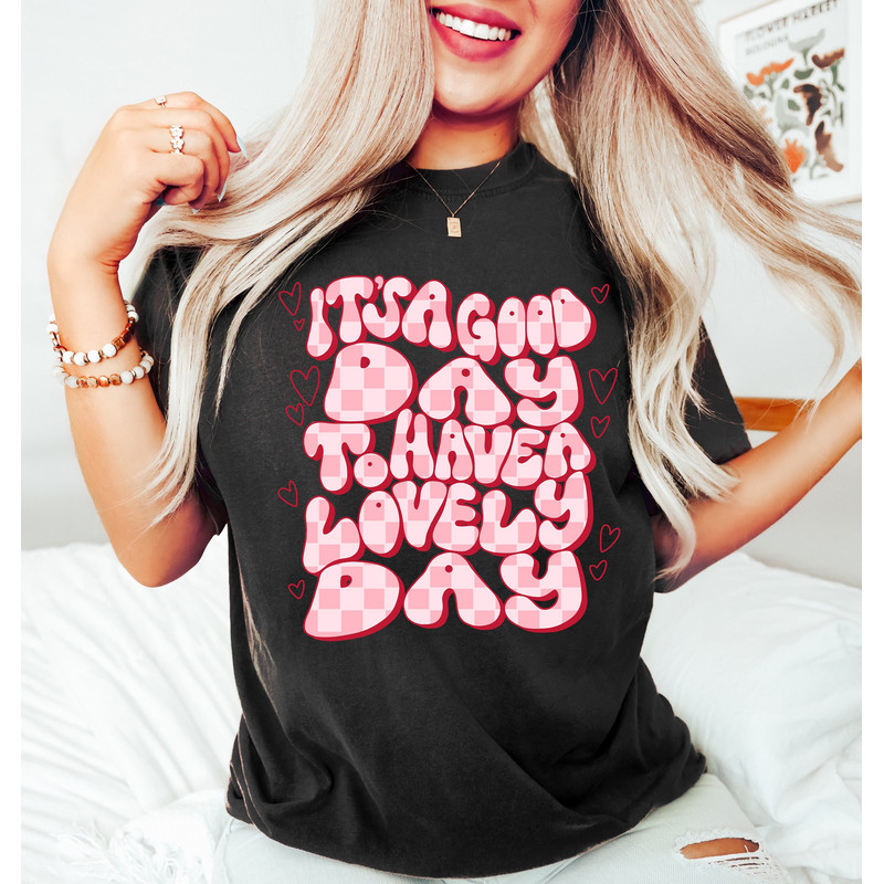 It's A Good Day To Have A Lovely Day,Retro Comfort Valentines Day,Womens Valentines Day Crewneck,Valentines Day Gift,Happy Valentines Day - 1.jpg