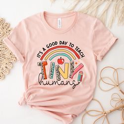 its a good day to teach tiny humans shirt, preschool teacher shirt, back to school shi