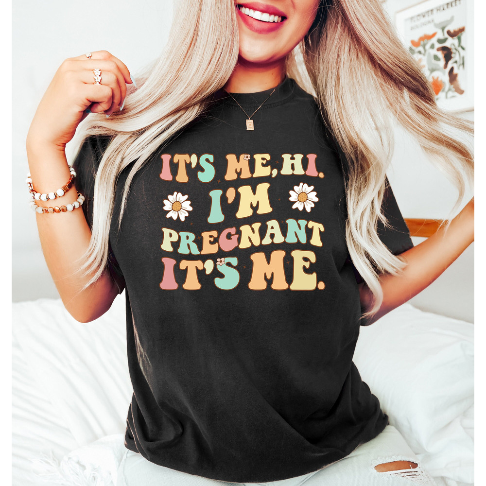 It's Me Hi I'm Pregnant It's Me Shirt, Retro Groovy Pregnant Shirt, Floral Pregnancy Gift, Sarcastic Pregnancy Shirt, Pregnancy Announcement - 1.jpg