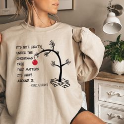 its not whats under the tree that matters, christmas sweatshirt, christmas tee, charlie
