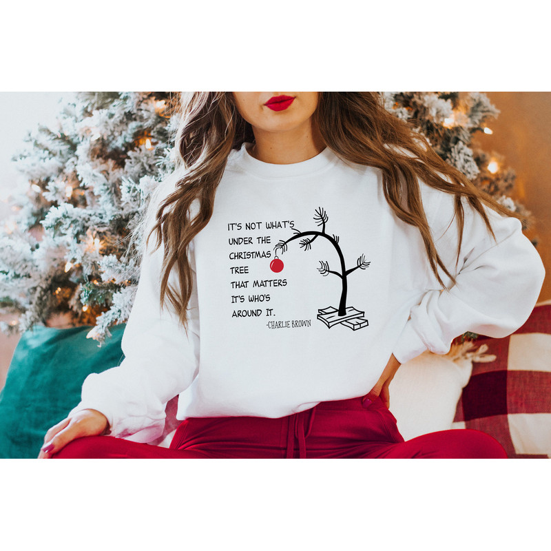 Its Not Whats Under The Tree That Matters,Christmas Sweatshirt,Christmas Tee,Charlie Brown Christmas Tee,Christmas Bestseller,Christmas Gift - 2.jpg