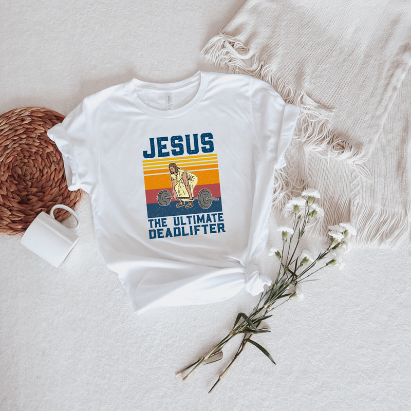 Jesus The Ultimate Deadlifter Shirts,Religious Faith Gym Tshirt,Deadlifter Shirt,Gym Shirt,Deadlift Shirt,Funny Gym Shirt,Gift For Gym Buddy - 2.jpg