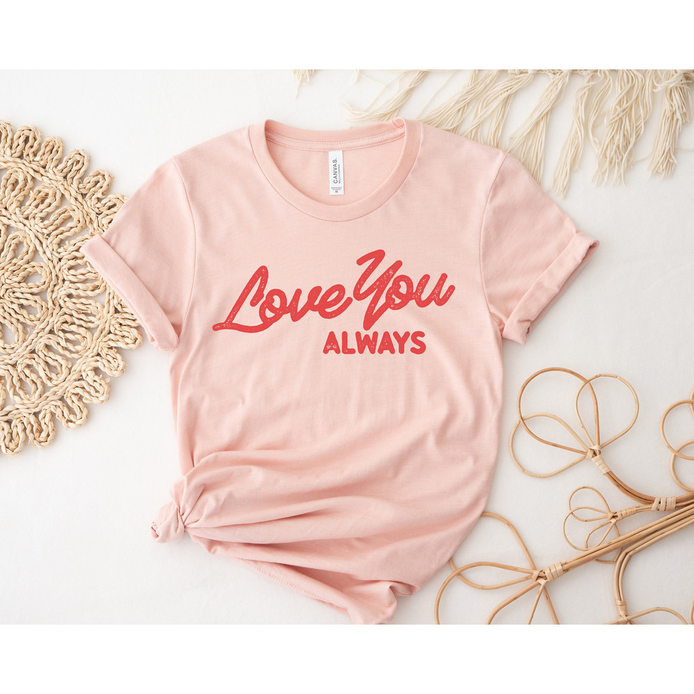 Love You Always Shirt,Cute Valentines Day Gift,Valentines Day Sweatshirt,Red Print Valentines Day Shirt,Personalized Gift For Valentines Day - 2.jpg