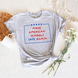 make american schools safe again shirt, safe schools better 2022, 2022 back to school t