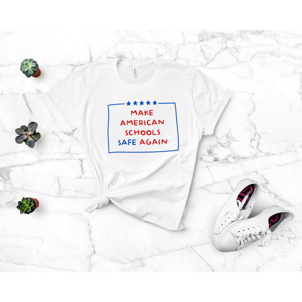 Make American Schools Safe Again Shirt,Safe Schools Better 2022,2022 Back To School Tee,Happy First Day Of School,Inspirational Teacher Tee - 3.jpg