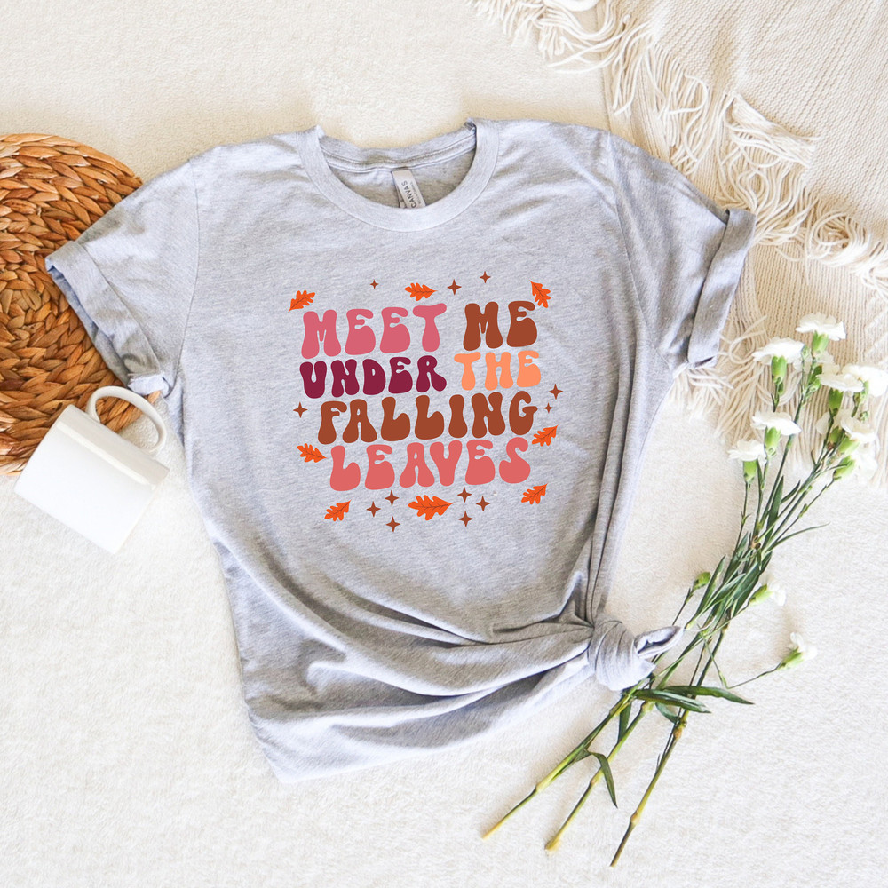 Meet Me Under The Falling Leaves Shirt,Retro Thanksgiving Shirt,Happy Turkey Day,Fall Season Sweatshirt,Thanksgiving Outfit,Thankful Gift - 3.jpg