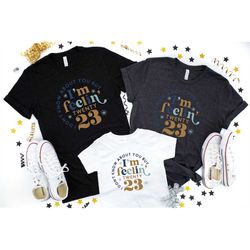 feeling 23 new year shirt, new years shirts, happy new year 2023 shirts, kids 2023 new years shirt, family new years shi