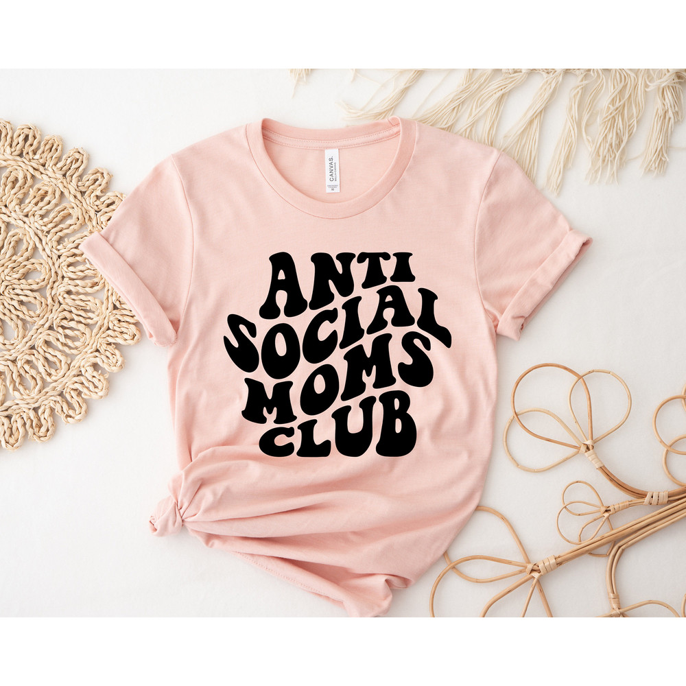 Moms Club Shirt,Anti Social Moms Club Shirt,Funny Mom Shirt,Anti Social Shirt,Mama Crewneck,Gift for Mom,Mothers Day Gift,Mom Life,Mother - 2.jpg