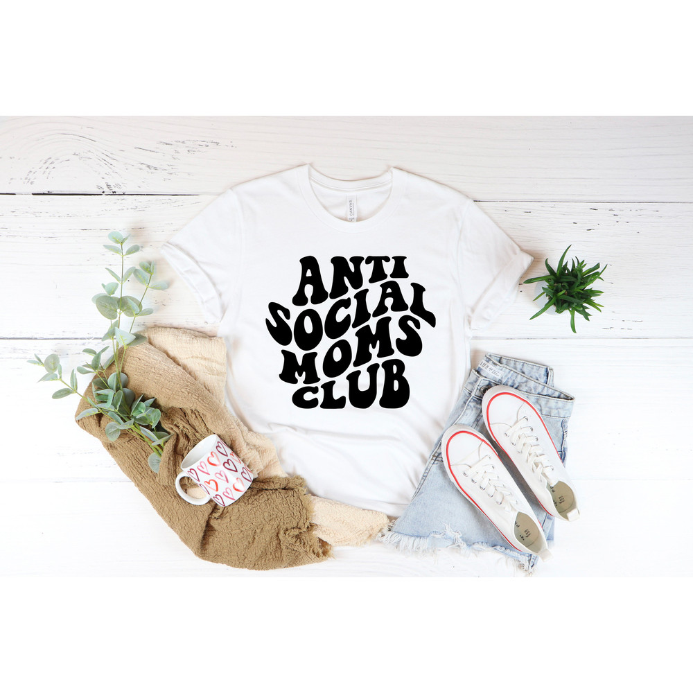 Moms Club Shirt,Anti Social Moms Club Shirt,Funny Mom Shirt,Anti Social Shirt,Mama Crewneck,Gift for Mom,Mothers Day Gift,Mom Life,Mother - 3.jpg