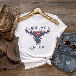 not my rodeo, western bull head shirt, rodeo shirt, rodeo sweatshirt, family rodeo event,