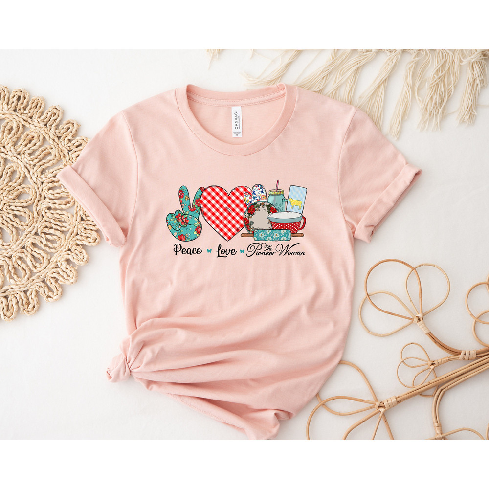 Peace Love The Pioneer Woman Shirt, Cooker Mom Shirt, Pioneer Woman Shirt, Bake Lover Mama, Mother's Day Shirt, Mom Shirt, Mother's Day Gift - 2.jpg