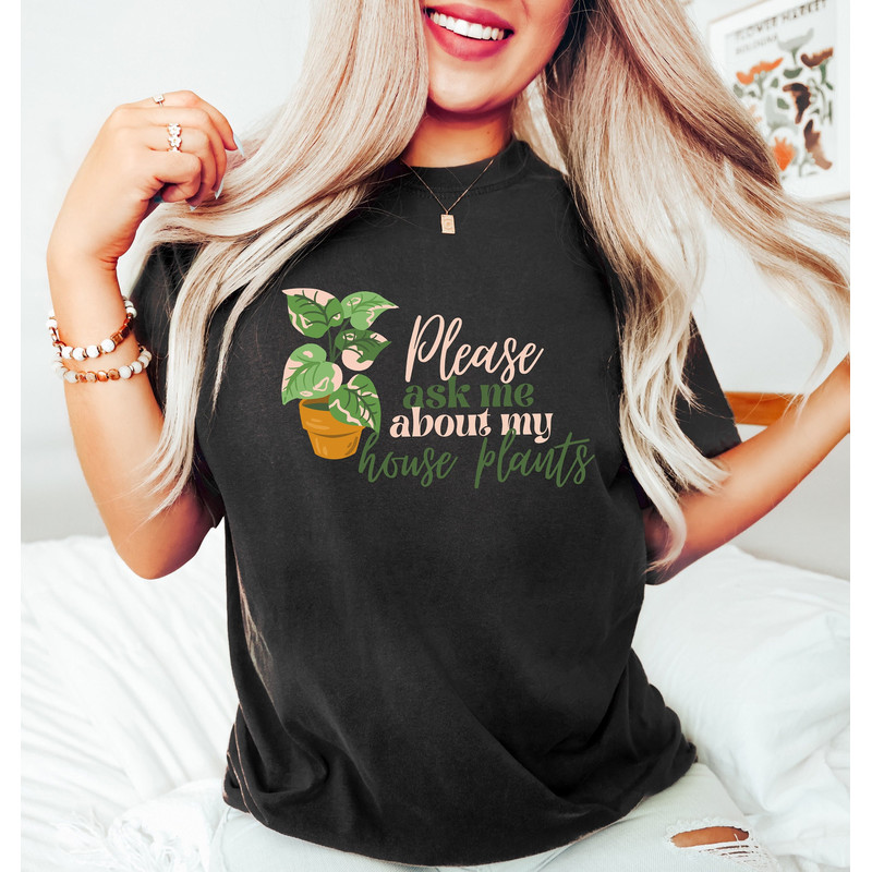 Please Ask Me About My House Plants Shirt, Plant Lover Shirt, Retro Comfort Plant Shirt, Gift For Her, Aesthetic Plant Gift, Plant Woman Tee - 1.jpg