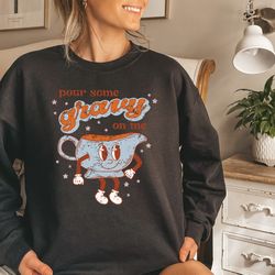 pour some gravy on me shirt, retro thanksgiving sweatshirt, vintage thanksgiving hoodie
