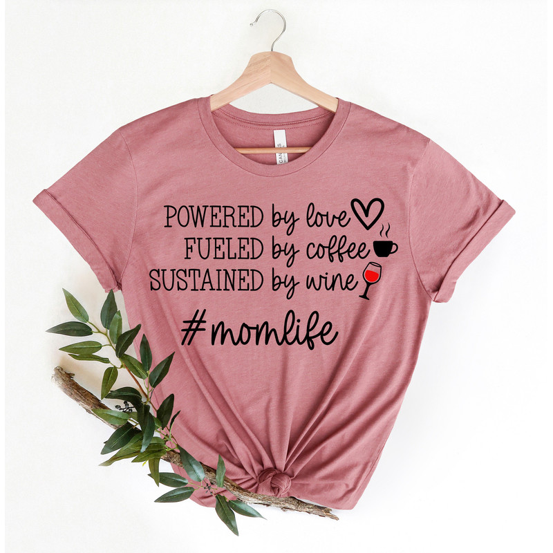Powered By Love Fueled By Coffee Sustained By Love Shirt,Momlife Shirt,Gift for Mom Shirt,Happy Mother's Day Gift,Mom Birthday Gift,Mother - 2.jpg