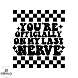 you're officially on my last never svg mother's day svg files