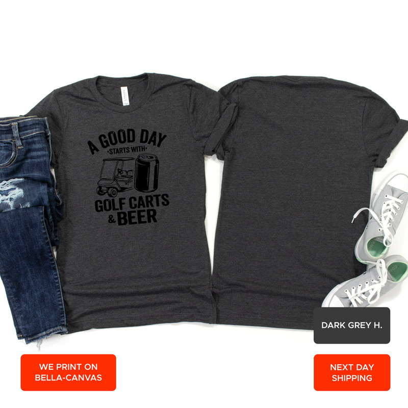 Funny Drinking Shirt, A Good Day Starts With Golf Carts And Beer, Oktoberfest Shirt, Shirts For Men, Beer Shirt, Golf Cart Shirt, AY167 - 2.jpg