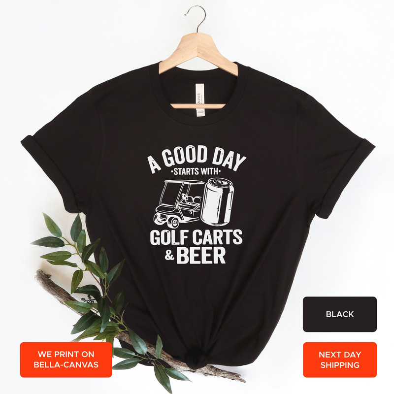 Funny Drinking Shirt, A Good Day Starts With Golf Carts And Beer, Oktoberfest Shirt, Shirts For Men, Beer Shirt, Golf Cart Shirt, AY167 - 4.jpg