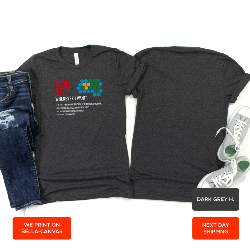 Funny Gamer Gift Civilization Game T-Shirt, Fathers Day Gift, I Can Stop Whenever I want Just One More Turn, Funny Video Games, AY77 - 2.jpg