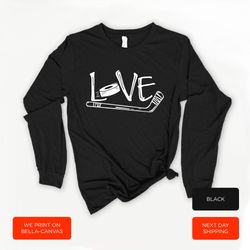 hockey love long sleeve, hockey shirt, hockey coach long sleeve, gift for hockey players, hockey fan shirt, hockey love,