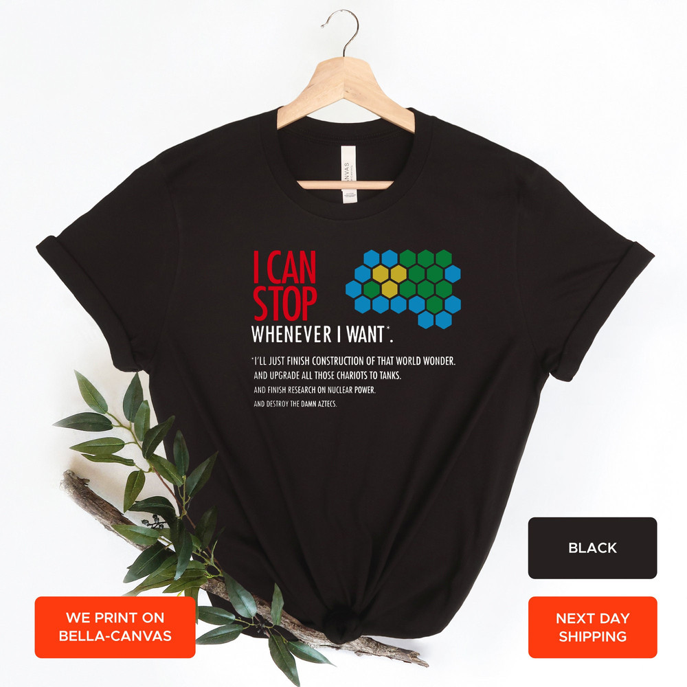 Funny Gamer Gift Civilization Game T-Shirt, Fathers Day Gift, I Can Stop Whenever I want Just One More Turn, Funny Video Games, AY77 - 4.jpg