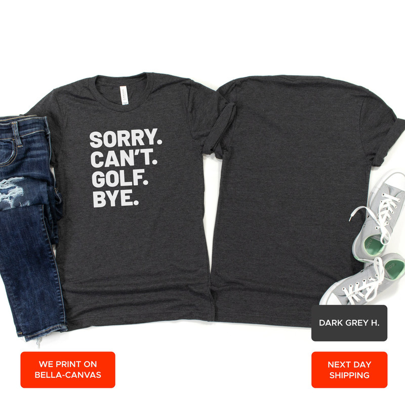 Sorry can't golf bye shirt funny golf life shirt golfer shirt busy life golfing shirt, golf shirt, AY161 - 2.jpg