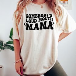 somebodys loud mouth mama,  mothers day gift,  game day mom shirt,  basketball mama tshi