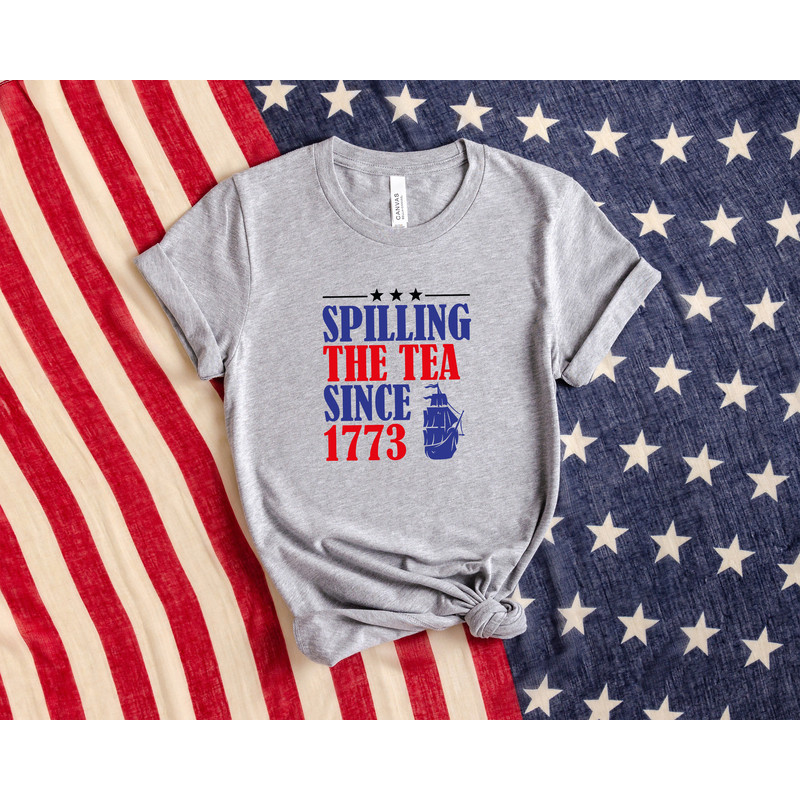Spilling The Tea Since 1773, Happy 4th Of July Shirt, Independence Day Shirt, Red White Blue Shirt, America Patriotic Shirt, 4th Of July Gif - 2.jpg