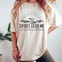 spirit lead me where my trust is without borders, jesus sweatshirt, faith sweatshirt,